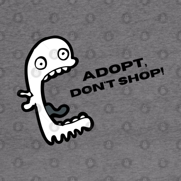 Adopt, Don't Shop. Funny and Sarcastic Saying Phrase, Humor by JK Mercha